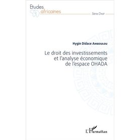 Le droit des investissements et l'analyse économique de l'espace OHADA