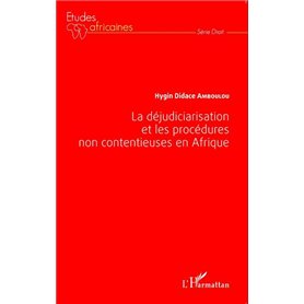 La déjudiciarisation et les procédures non contentieuses en Afrique
