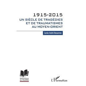 1915-2015. Un siècle de tragédies et de traumatismes au Moyen-Orient