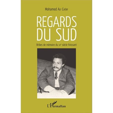 Regards du sud. Bribes de mémoire du XXè siècle finissant