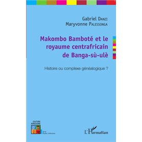 Makombo Bamboté et le royaume centrafricain de Banga-sù-ulè