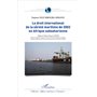 Le droit international de la sûreté maritime de 2002 en Afrique subsaharienne