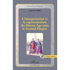 L'interprétation et la représentation du Moyen Age sous le Second Empire