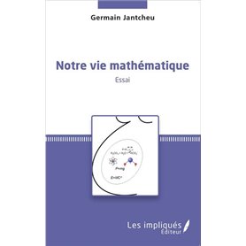 Notre vie mathématique