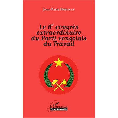 Le 6è congrès extraordinaire du Parti congolais du Travail