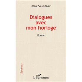 Dialogues avec mon horloge