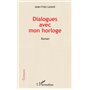 Dialogues avec mon horloge