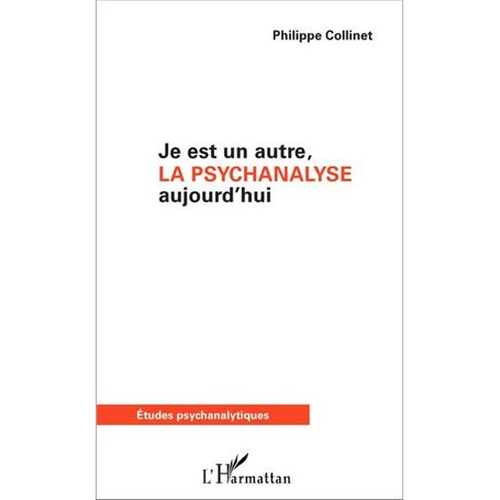 Je est un autre, la psychanalyse aujourd'hui