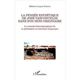 La pensée esthétique de José Vasconcelos dans son sens originaire