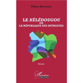 Le Kèlèdougou ou la république des intrigues