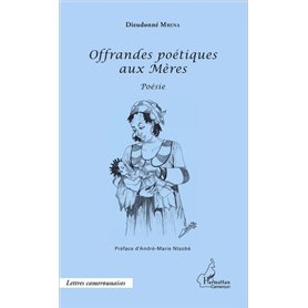 Offrandes poétiques aux Mères