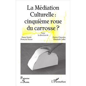 La Médiation Culturelle : cinquième roue du carrosse ?