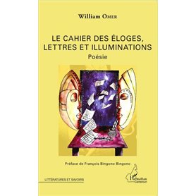Le cahier des éloges, lettres et illuminations