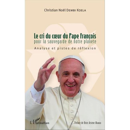 Le cri du coeur du Pape François pour la sauvegarde de notre planète