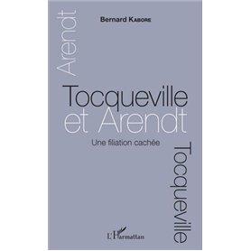 Tocqueville et Arendt. Une filiation cachée