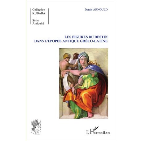 Les Figures du destin dans l'épopée antique gréco-latine