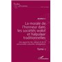 La morale de l'honneur dans les sociétés wolof et halpulaar traditionnelles (Tome 1)