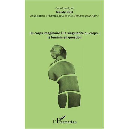 Du corps imaginaire à la singularité du corps : le féminin en question