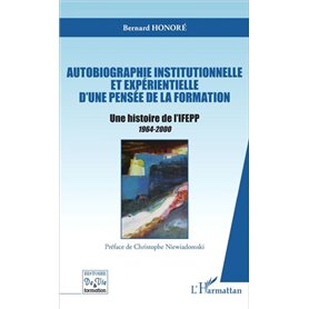 Autobiographie institutionnelle et expérientielle d'une pensée de la formation