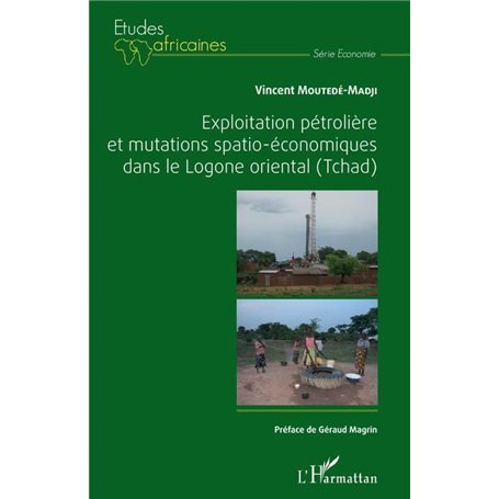 Exploitation pétrolière et mutations spatio-économiques dans le Logone oriental (Tchad)