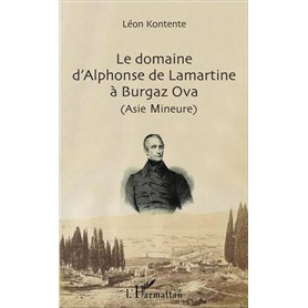 Le domaine d'Alphonse de Lamartine à Burgaz Ova (Asie Mineure)