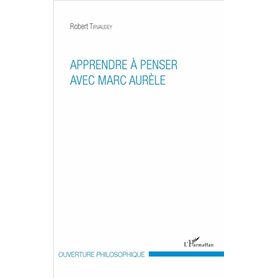 Apprendre à penser avec Marc Aurèle