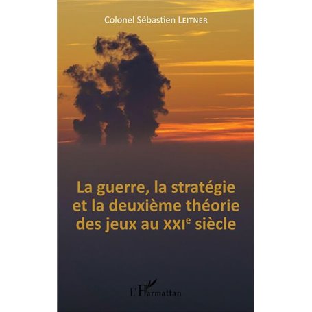 La Guerre, la stratégie et la deuxième théorie des jeux au XXIe siècle