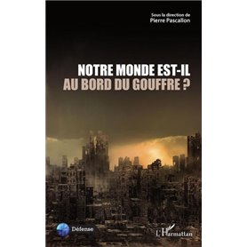 Notre Monde est-il au bord du gouffre ?