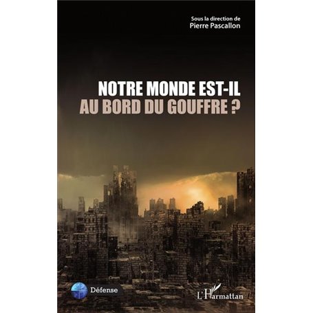 Notre Monde est-il au bord du gouffre ?