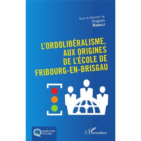 L'Ordolibéralisme, aux origines de l'École de Fribourg-En-Brisgau