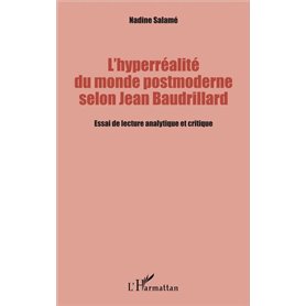 L'hyperréalité du monde postmoderne selon Jean Baudrillard