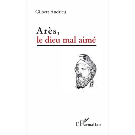 Arès, le dieu mal aimé