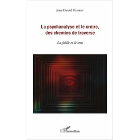 La psychanalyse et le croire, des chemins de traverse