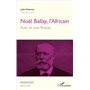 Noël Ballay, l'Africain. Avec et sans Brazza