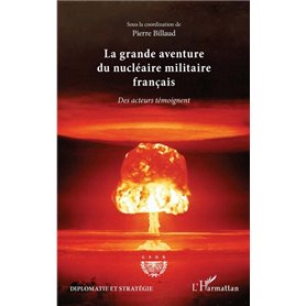 La grande aventure du nucléaire militaire français