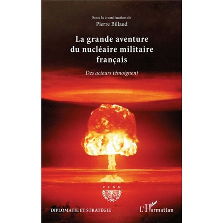 La grande aventure du nucléaire militaire français