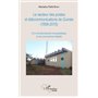 Le secteur des postes et télécommunications de Guinée (1958-2015)