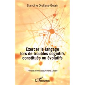 Exercer le langage lors de troubles cognitifs constitués ou évolutifs