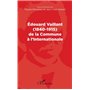 Edouard Vaillant (1840-1915) de la Commune à l'internationale