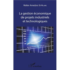 La gestion économique de projets industriels et technologiques