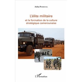 L'élite militaire et la formation de la culture stratégique camerounaise