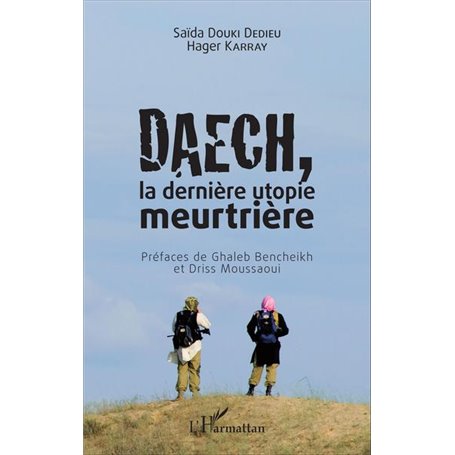 Daech, la dernière utopie meurtrière