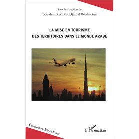 La mise en tourisme des territoires dans le monde arabe