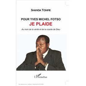 Pour Yves Michel Fotso, je plaide