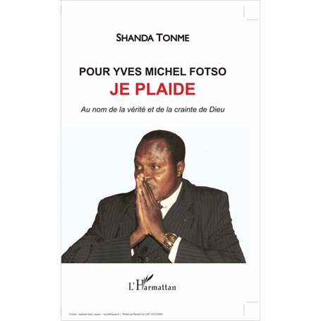 Pour Yves Michel Fotso, je plaide