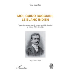 Moi, Guido Boggiani, le blanc indien