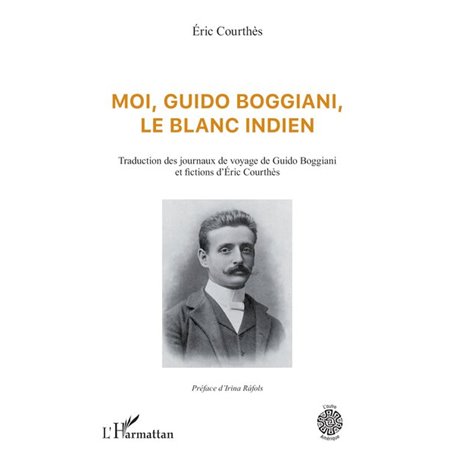 Moi, Guido Boggiani, le blanc indien