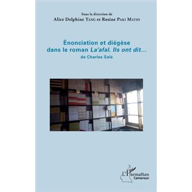 Enonciation et diégèse dans le roman "La'afal. Ils ont dit..." de Charles Salé