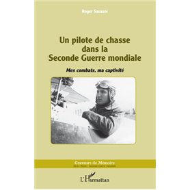 Un pilote de chasse dans la Seconde Guerre mondiale