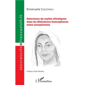 Relectures du mythe d'Antigone dans les littératures francophones extra-européennes